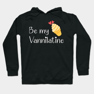 Be my vannilatine - valentine day Hoodie